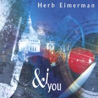 HERB EIMERMAN: & I You