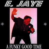 E. Jaye Brown : A Funky Good Time