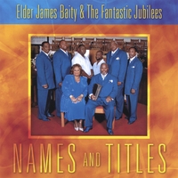 Elder James Baity & The Fantastic Jubilees : Names and Titles