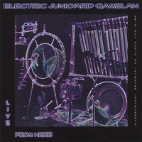 Electric Junkyard Gamelan : Live From HERE