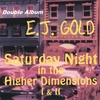 E.J. GOLD: Saturday Night in the Higher Dimensions 1 & 2