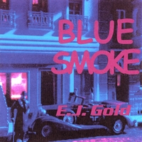 E.J. Gold : Blue Smoke