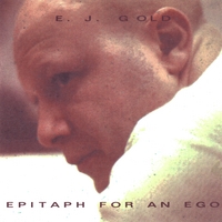 E.J. Gold : Epitaph For An Ego