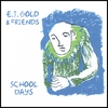 E.J. GOLD: School Days
