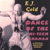 E.J. Gold : Dance of the Hi-tech Shaman
