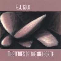E.J. GOLD: Mysteries of the Meteorite