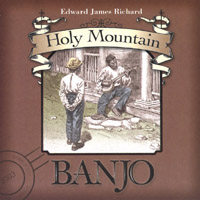 EDWARD JAMES RICHARD: Holy Mountain Banjo