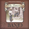 EDWARD JAMES RICHARD: Holy Mountain Banjo