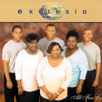EKKLESIA: All For Love