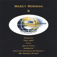 MARCY MORMAN & EKKLESIA: Presents: "You Are" Plus Bonus Track "America" from upcoming CD project: "My Secret Place"