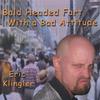 ERIC KLINGLER: Bald Headed Fart With A Bad Attitude