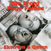EKSTROM & QUINN: The Front Page Follies Live at the Cornelia Street Cafe