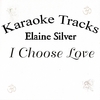 ELAINE SILVER: Karaoke Tracks: I Choose Love