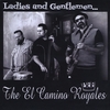 The El Camino Royales: Ladies and Gentlemen...