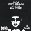 EL DAVID: Adult Guntemperhairy Musesick 4 Da Streets