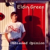 Eldin Green: Unbiased Opinion