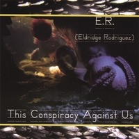 ELDRIDGE RODRIGUEZ: This Conspiracy Against Us