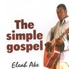 ELEAH AKE: The Simple Gospel