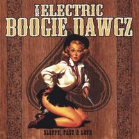 The Electric Boogie Dawgz : Sloppy, Fast & Loud