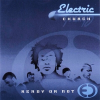 ELECTRIC CHURCH: Ready Or Not