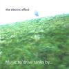 THE ELECTRIC EFFECT: Music to drive tanks by...