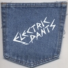 ELECTRIC PANTS: Electric Pants