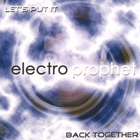 ELECTROPROPHET: Let's Put it Back Together