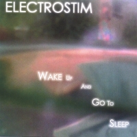Electrostim : Wake Up And Go To Sleep