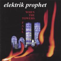 elektrik prophet : When The Towers Fall