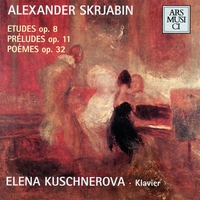 Elena Kuschnerova : Alexander Scriabin Etudes Op.8, Préludes Op.11