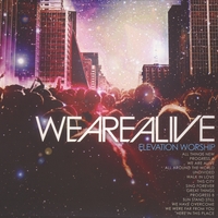 ELEVATION WORSHIP: We Are Alive