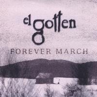 El Gotten : Forever March