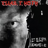 Elias T Hoth : Let Sleepin Demons Lie