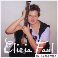 ELICIA FAUL: Not So Far Away