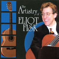 Eliot Fisk : The Artistry of Eliot Fisk