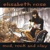 ELISABETH ROSE: Mud, Rock and Clay