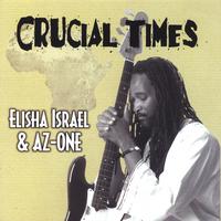 Elisha Israel & AZ-ONE : Crucial Times