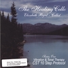 ELIZABETH BYRD: CELLIST - THE HEALING CELLO: CST 10 Step Protocol: Vibration and Tonal Therapy