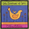 ELLEN EDSON: The Sweetness of You