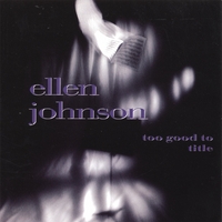 Ellen Johnson : Too Good To Title
