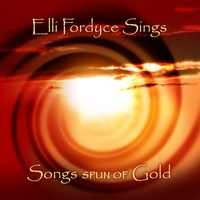 Elli Fordyce : Songs Spun of Gold