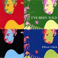 ELLIOTT GLICK: I've Been Told