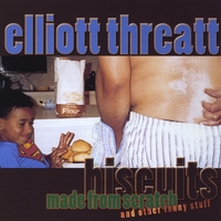 Elliott Threatt : Biscuits Made From Scratch