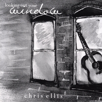 CHRIS ELLIS: Looking Out Your Window