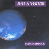 ELLIS HADLOCK: Just a Visitor