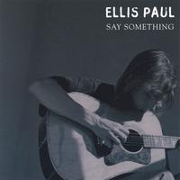 Ellis Paul : Say Something