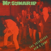 Mr. Symarip : The Skinheads Dem a Come