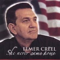 Elmer Creel : She Never Came Home