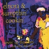 ELNORA & SUMPTHIN' COOKIN': Servin' Up The Blues & other delicacies