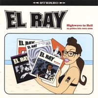 EL RAY: Highwave to Hell - 23 golden hits 2001-2006